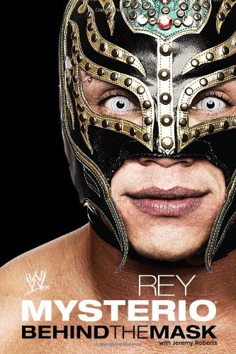 Wwe Rey Mysterio Behind The Mask Book Cover
